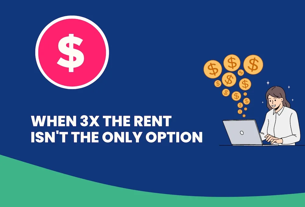A digital graphic with a dollar sign and text reading "When 3X the rent isn't the only option," highlighting alternatives for determining how much rent can i afford.